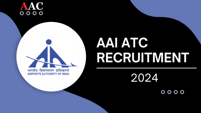 AAI ATC Recruitment 2024, Detailed Recruitment Information With 840 Vacancies